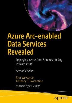 Azure Arc-Enabled Data Services Revealed: Deploying Azure Data Services on Any Infrastructure